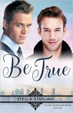 Beloved 01: Be True (Gay Novel)