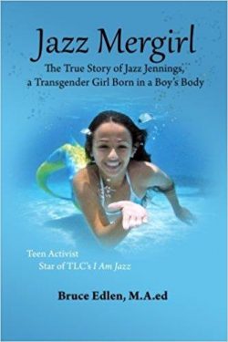 Jazz Mergirl: The True Story of Jazz Jennings, a Transgender Girl Born in a Boy's Body