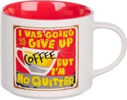 Mug (BYS) - "I Was Going to Give Up Coffee But I'm No Quitter"