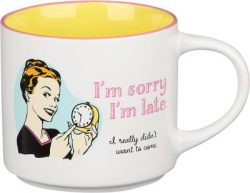 Mug (BYS) - "I'm Sorry I'm Late, I Really Didn't Want to Come"