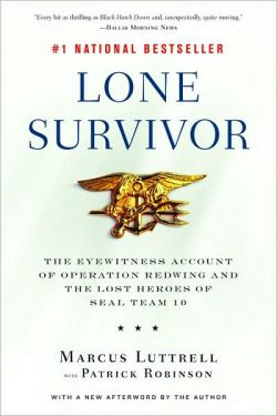 Lone Survivor: The Eyewitness Account of Operation Redwing and the Lost Heroes of SEAL Team 10