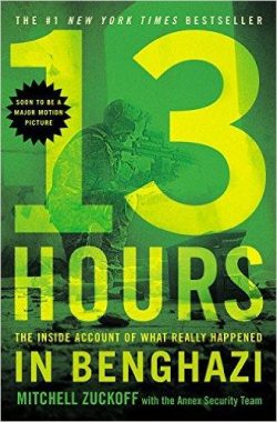 13 Hours: The Inside Account of What Really Happened in Benghazi