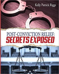 Post-Conviction Relief: Secrets Exposed