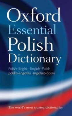 Oxford Essential Polish Dictionary: Polish-English/English-Polish/Polsko-Angielski/Angielsko-Polski