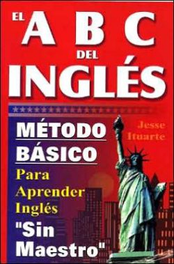 El ABC del Ingles: Maetodo Baasico Para Aprender Inglaes Sin Maestro