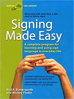 Signing Made Easy: A Complete Program for Learning Sign Language. Includes Sentence Drills and Exercises for Increased Comprehension and
