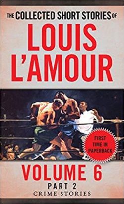 The Collected Short Stories of Louis l'Amour, Volume 6, Part 2: Crime Stories