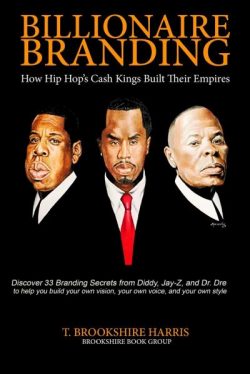 Billionaire Branding: How Hip Hop's Cash Kings Built Their Empires