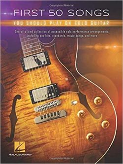 First 50 Songs You Should Play on Solo Guitar