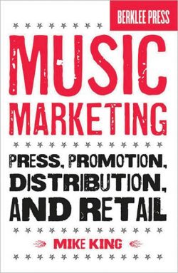 Music Marketing: Press, Promotion, Distribution, and Retail