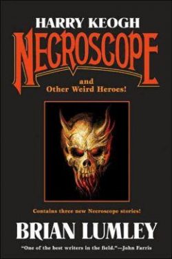 Harry Keogh: Necroscope and Other Weird Heroes!