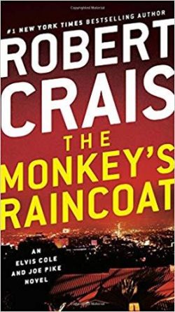 The Monkey's Raincoat: An Elvis Cole and Joe Pike Novel