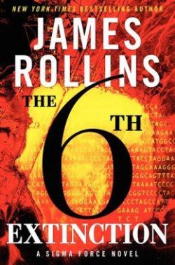 The 6th Extinction: A Sigma Force Novel