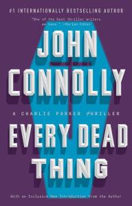 Every Dead Thing: A Charlie Parker Thriller