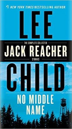 No Middle Name: The Complete Collected Jack Reacher Short Stories