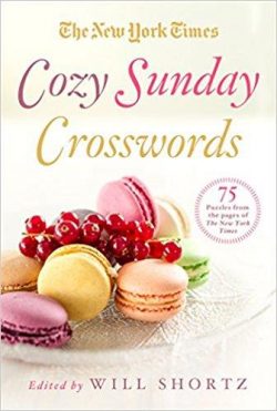 The New York Times Cozy Sunday Crosswords: 75 Puzzles from the Pages of the New York Times