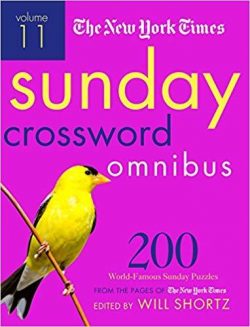 The New York Times Sunday Crossword Omnibus Volume 11: 200 World-Famous Sunday Puzzles from the Pages of the New York Times