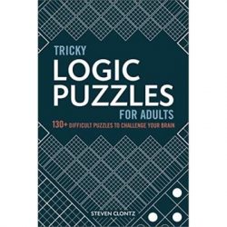 Tricky Logic Puzzles for Adults: 130+ Difficult Puzzles to Challenge Your Brain