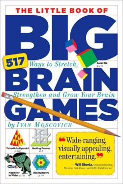 The Little Book of Big Brain Games: 517 Ways to Stretch, Strengthen and Grow Your Brain