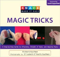 Magic Tricks: A Step-By-Step Guide to Illusions, Sleight of Hand, and Amazing Feats