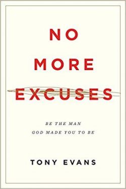 No More Excuses: Be the Man God Made You to Be (Updated Edition)
