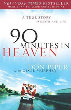90 Minutes in Heaven: A True Story of Death & Life