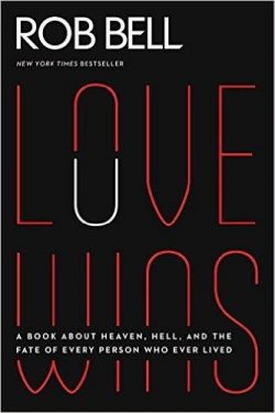 Love Wins: A Book about Heaven, Hell, and the Fate of Every Person Who Ever Lived