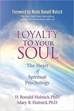 Loyalty To Your Soul: The Heart of Spiritual Psychology