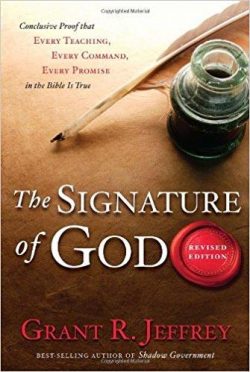 The Signature of God: Conclusive Proof That Every Teaching, Every Command, Every Promise in the Bible Is True