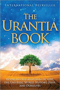 The Urantia Book: Revealing the Mysteries of God, the Universe, World History, Jesus, and Ourselves