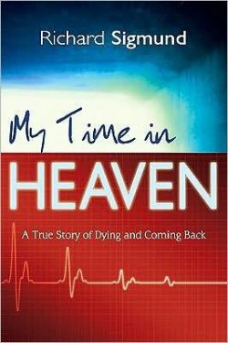 My Time in Heaven: One Man's Remarkable Story of Dying and Coming Back