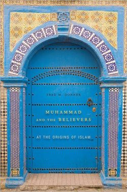 Muhammad & the Believers: Origins of Islam