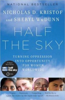 Half the Sky: Turning Oppression Into Opportunity for Women Worldwide