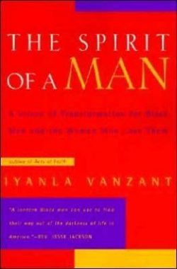 The Spirit of a Man: A Vision of Transformation for Black Men and the Women Who Love Them