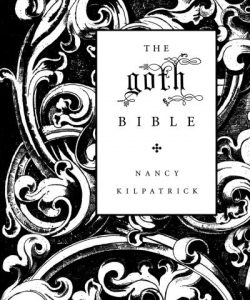 The Goth Bible: A Compendium for the Darkly Inclined