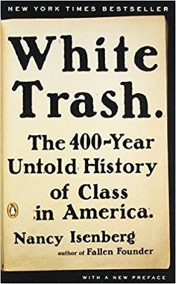 White Trash: The 400-Year Untold History of Class in America