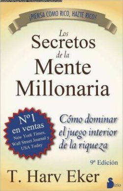 Los Secretos de la Mente Millonaria: Como Dominar el Juego Interior de A Riqueza = Secrets of the Millionaire Mind