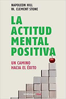 La Actitud Mental Positiva / Success Through a Positive Mental Attitude