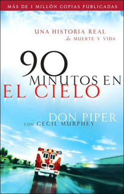90 Minutos En El Cielo: Una Historia Real de Vida Y Muerte