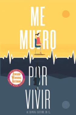 Me muero por vivir: Una novela sobre el amor, los viajes y la enfermedad