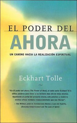 El Poder del Ahora: Un Camino Hacia La Realizacion Espiritual = The Power of Now