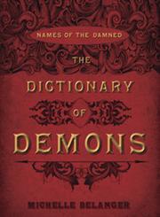 The Dictionary of Demons: Expanded & Revised: Names of the Damned