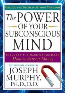 The Power of Your Subconscious Mind: Unlock the Secrets Within