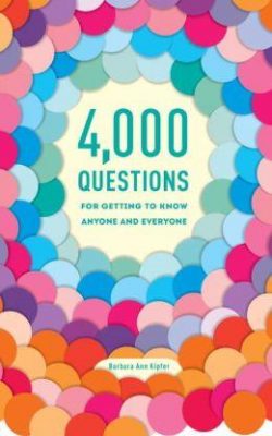4,000 Questions for Getting to Know Anyone and Everyone