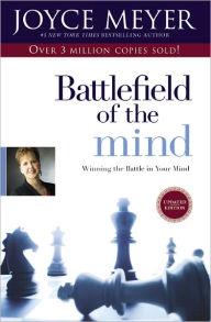 Battlefield of the Mind: Winning the Battle in Your Mind
