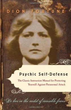 Psychic Self-Defense: The Definitive Manual for Protecting Yourself Against Paranormal Attack