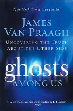 Ghosts Among Us: Uncovering the Truth about the Other Side