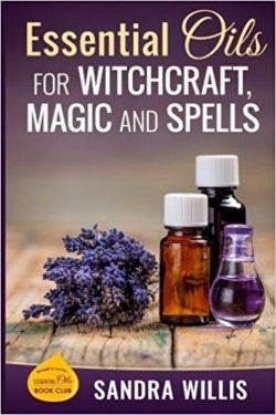 Essential Oils for Witchcraft, Magic and Spells