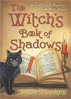 The Witch's Book of Shadows: The Craft, Lore & Magick of the Witch's Grimoire