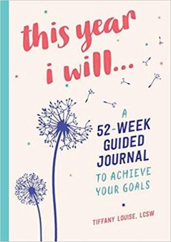 This Year I Will...: A 52-Week Guided Journal to Achieve Your Goals